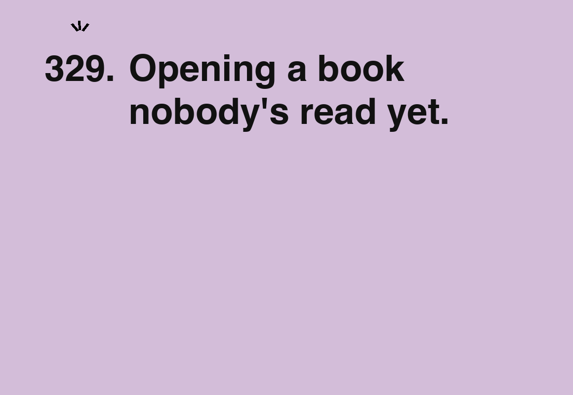 Opening a book nobody's read yet. — card 329 of the 1000 little things list