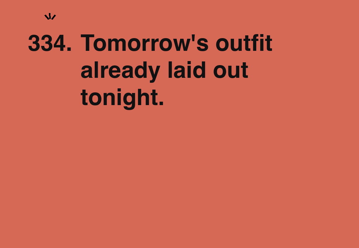Tomorrow's outfit already laid out tonight. — card 334 of the 1000 little things list