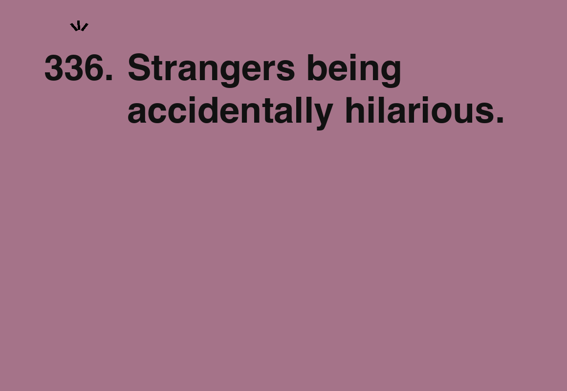 Strangers being accidentally hilarious. — card 336 of the 1000 little things list