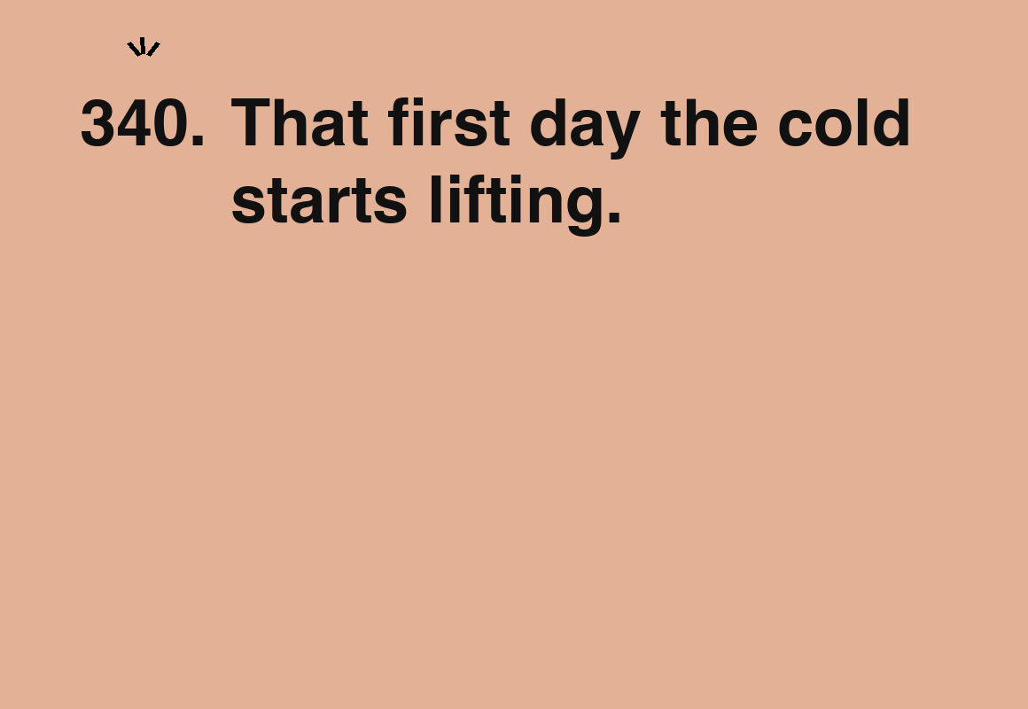 That first day the cold starts lifting. — card 340 of the 1000 little things list