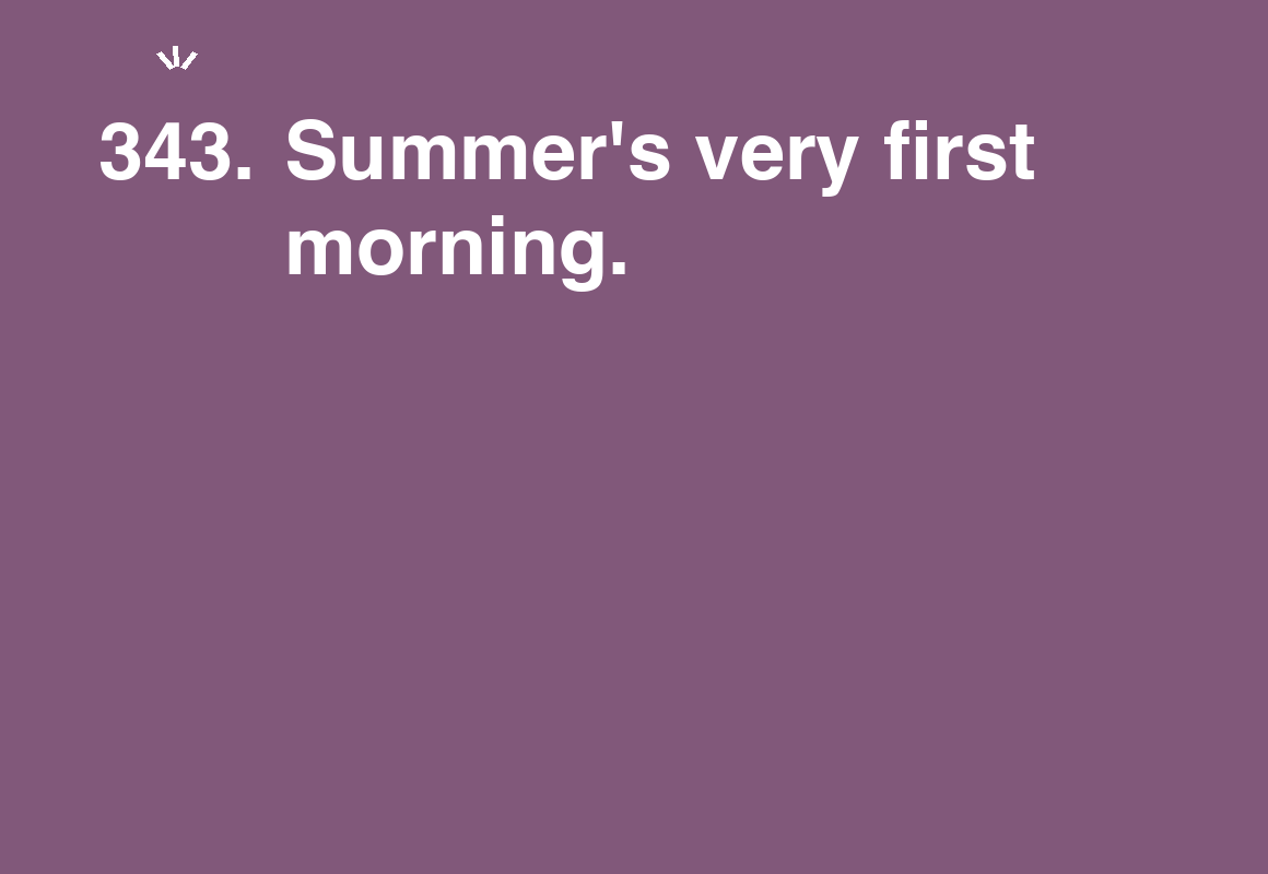 Summer's very first morning. — card 343 of the 1000 little things list