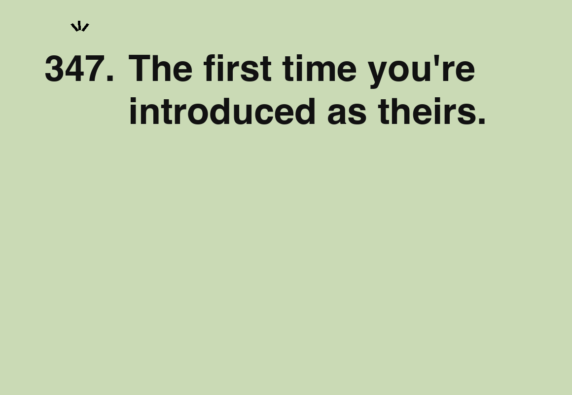 The first time you're introduced as theirs. — card 347 of the 1000 little things list