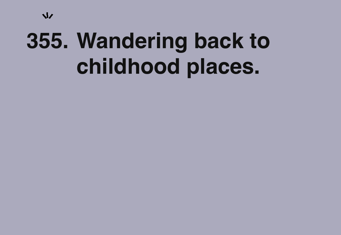 Wandering back to childhood places. — card 355 of the 1000 little things list