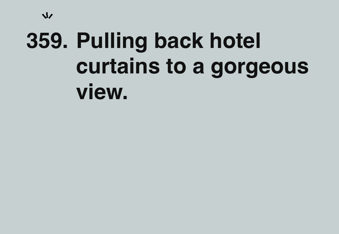 Pulling back hotel curtains to a gorgeous view. — card 359 of the 1000 little things list