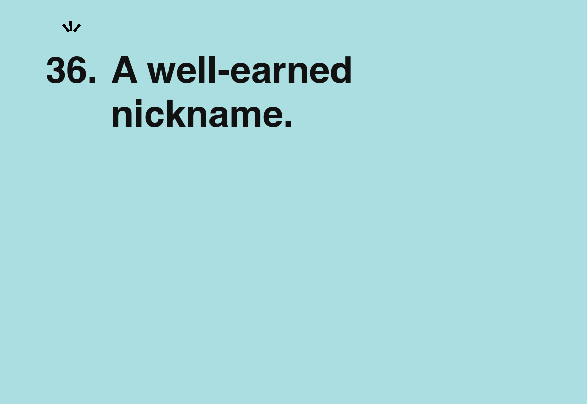 A well-earned nickname. — card 36 of the 1000 little things list