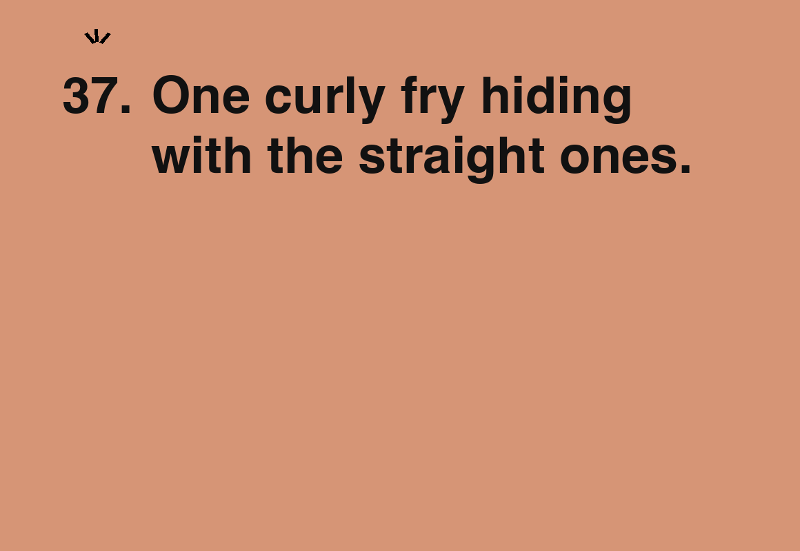One curly fry hiding with the straight ones. — card 37 of the 1000 little things list