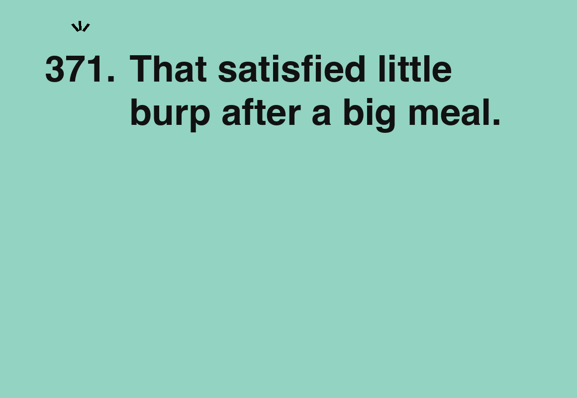 That satisfied little burp after a big meal. — card 371 of the 1000 little things list
