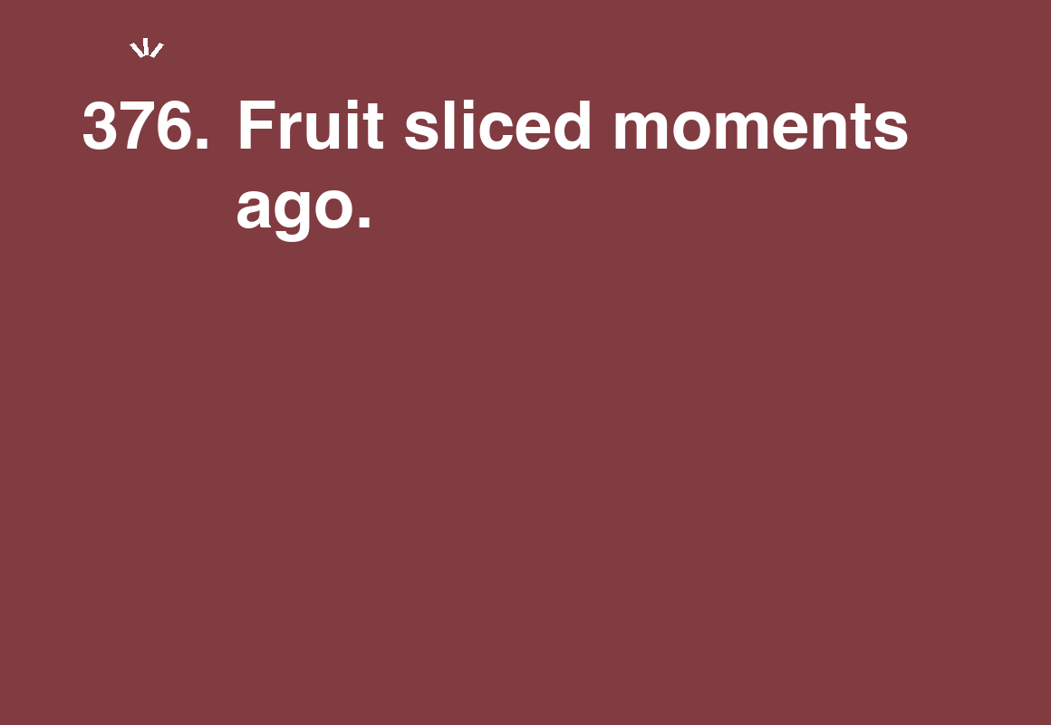 Fruit sliced moments ago. — card 376 of the 1000 little things list