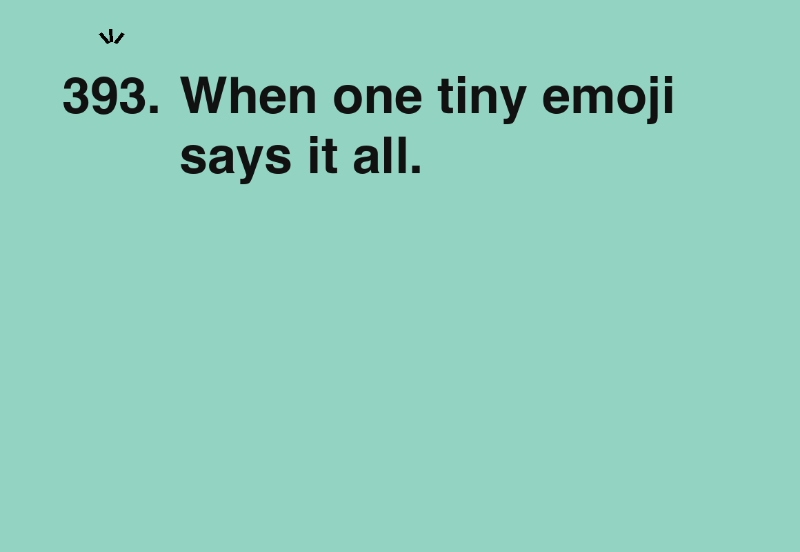 When one tiny emoji says it all. — card 393 of the 1000 little things list