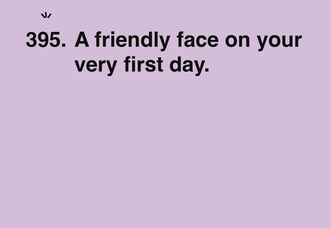 A friendly face on your very first day. — card 395 of the 1000 little things list
