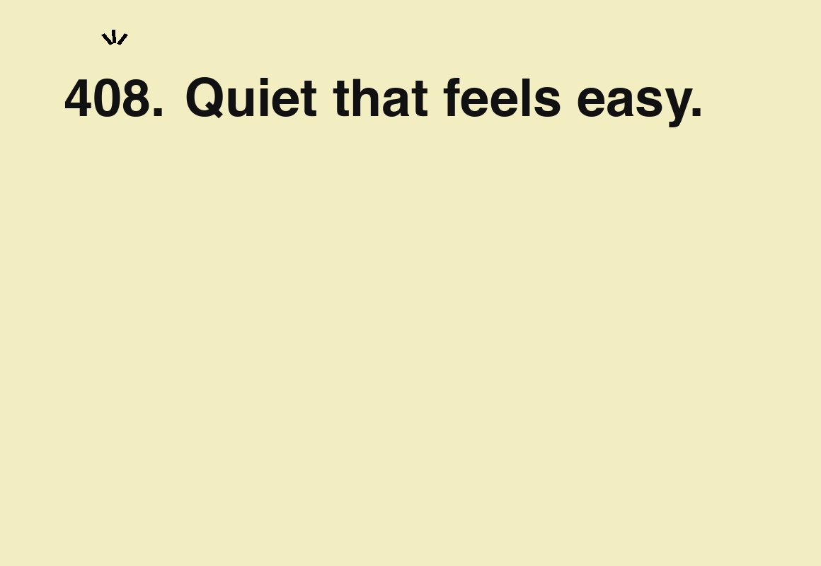Quiet that feels easy. — card 408 of the 1000 little things list