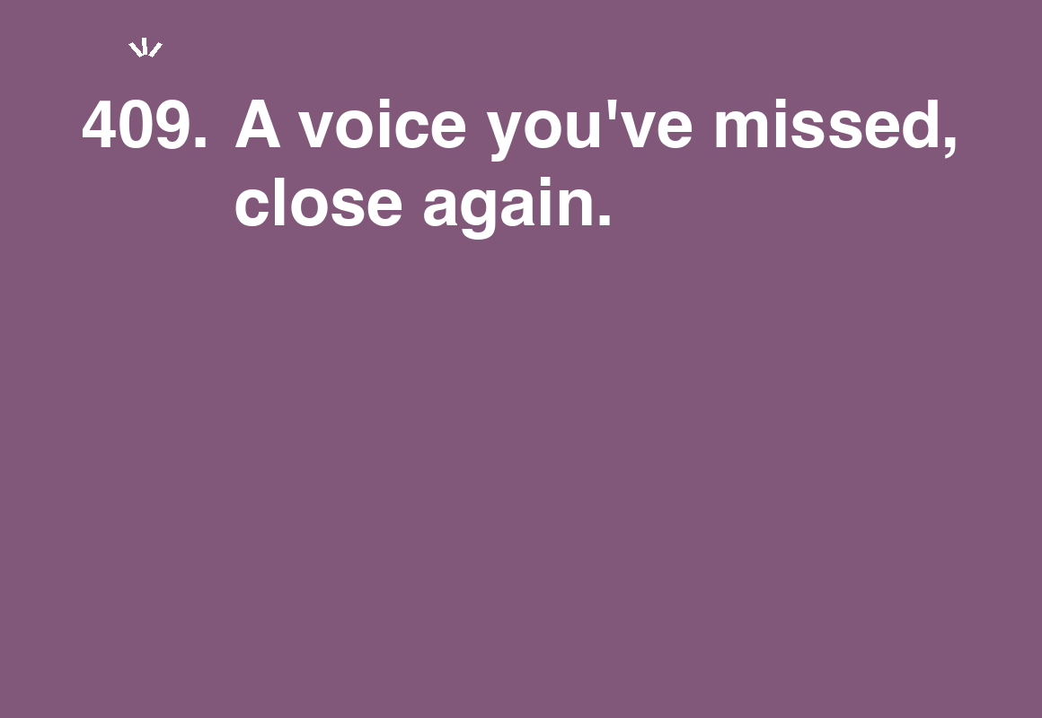 A voice you've missed, close again. — card 409 of the 1000 little things list