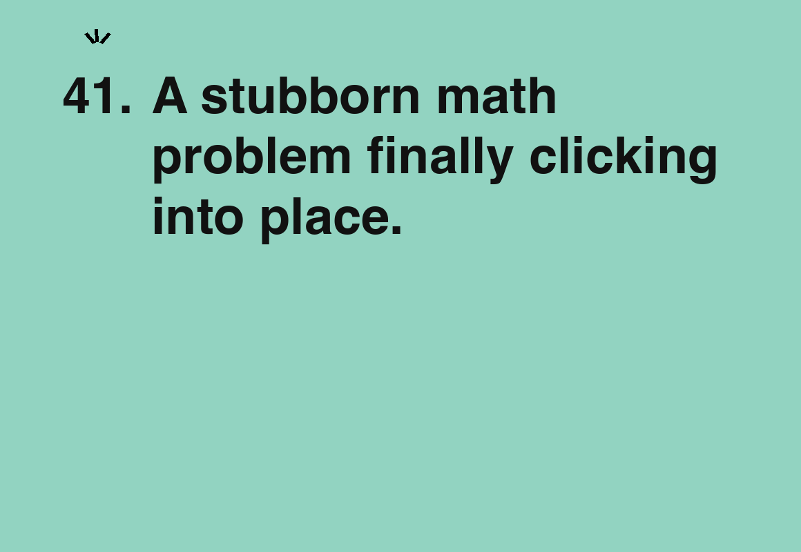 A stubborn math problem finally clicking into place. — card 41 of the 1000 little things list