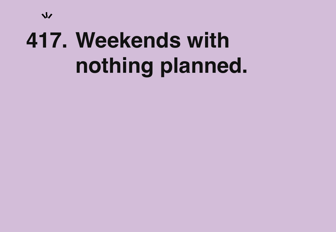 Weekends with nothing planned. — card 417 of the 1000 little things list