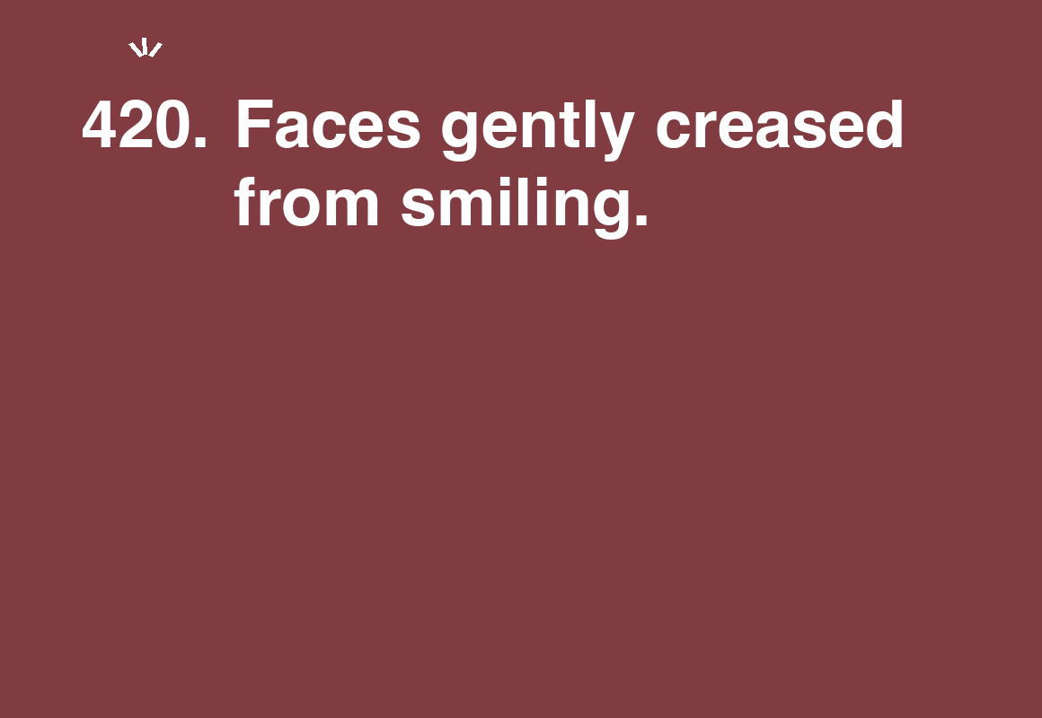 Faces gently creased from smiling. — card 420 of the 1000 little things list
