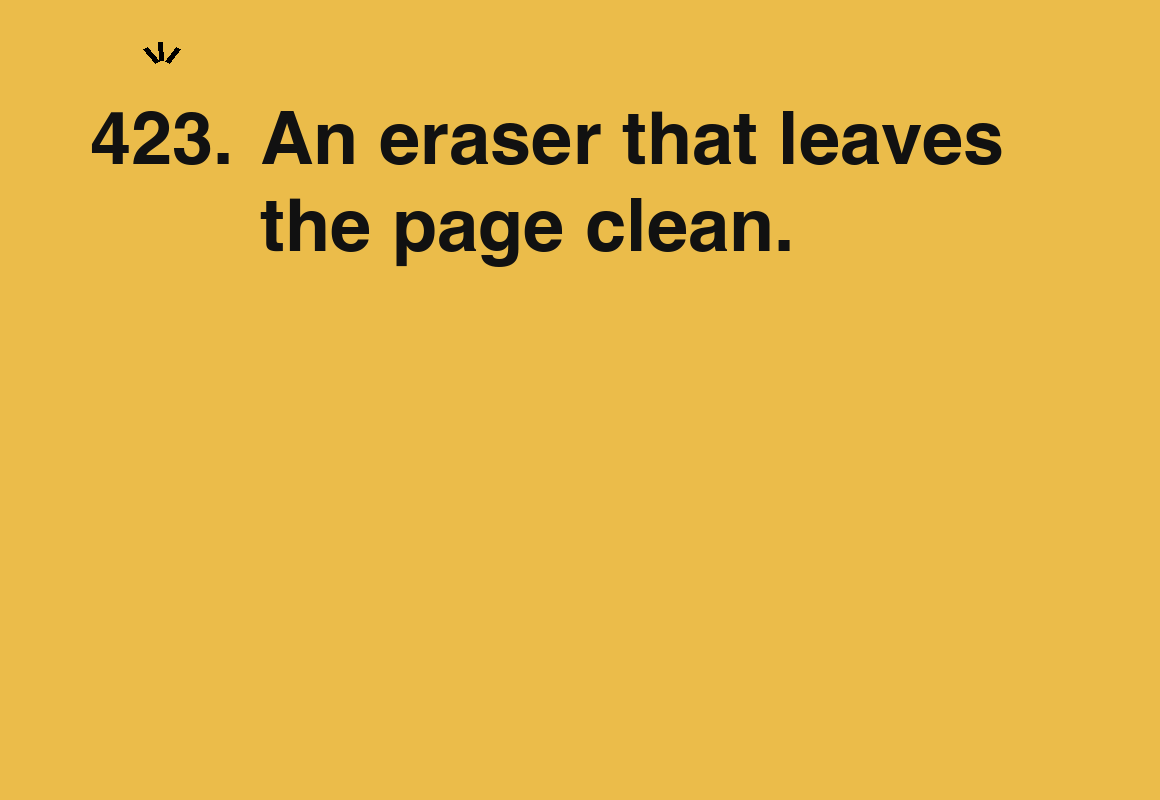An eraser that leaves the page clean. — card 423 of the 1000 little things list
