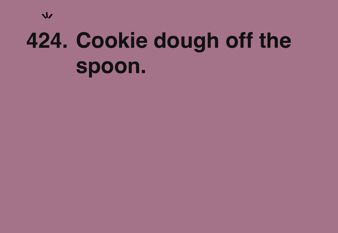 Cookie dough off the spoon. — card 424 of the 1000 little things list