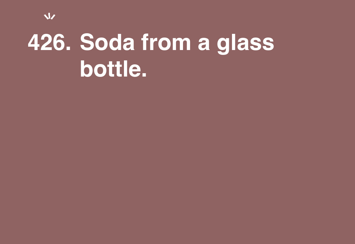 Soda from a glass bottle. — card 426 of the 1000 little things list