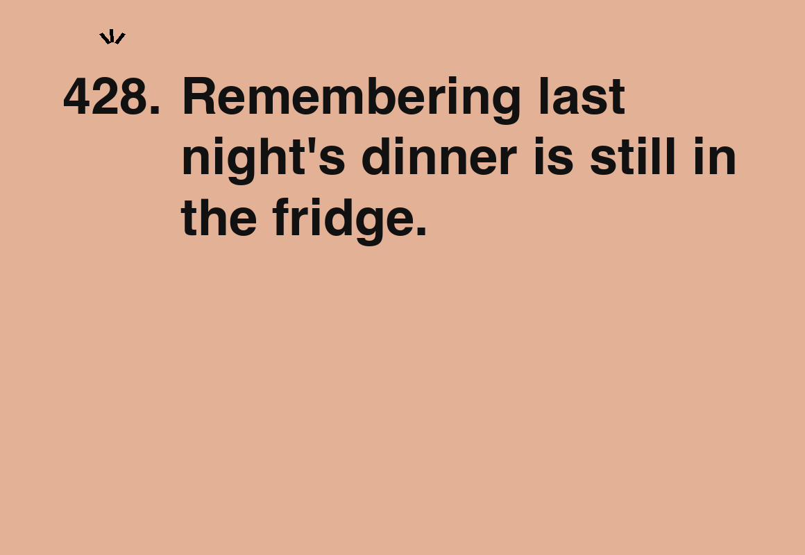 Remembering last night's dinner is still in the fridge. — card 428 of the 1000 little things list