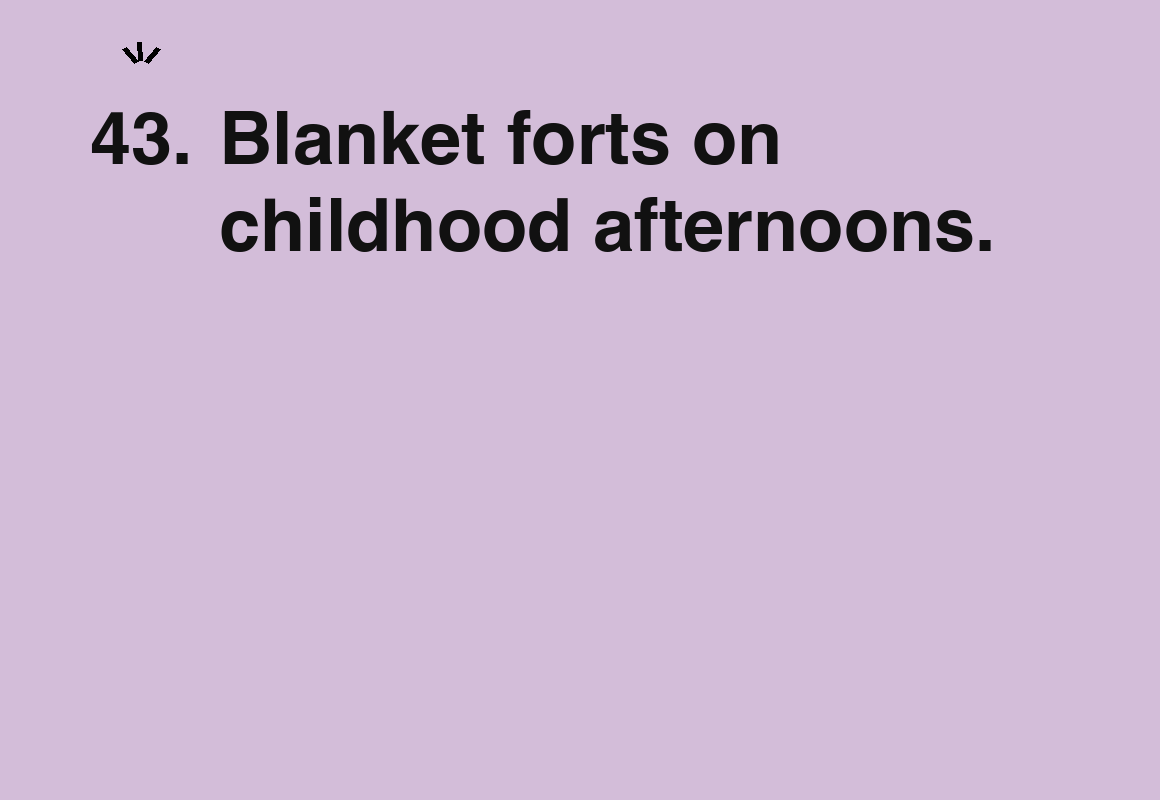 Blanket forts on childhood afternoons. — card 43 of the 1000 little things list
