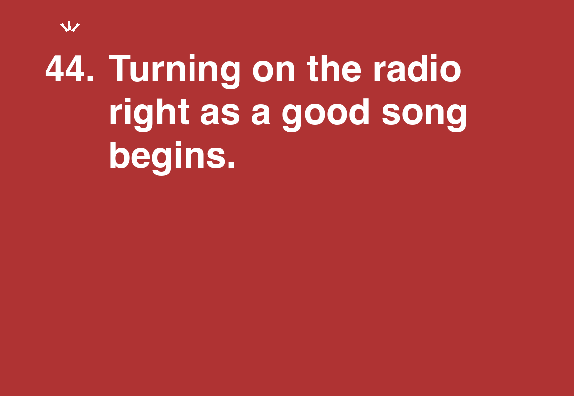 Turning on the radio right as a good song begins. — card 44 of the 1000 little things list