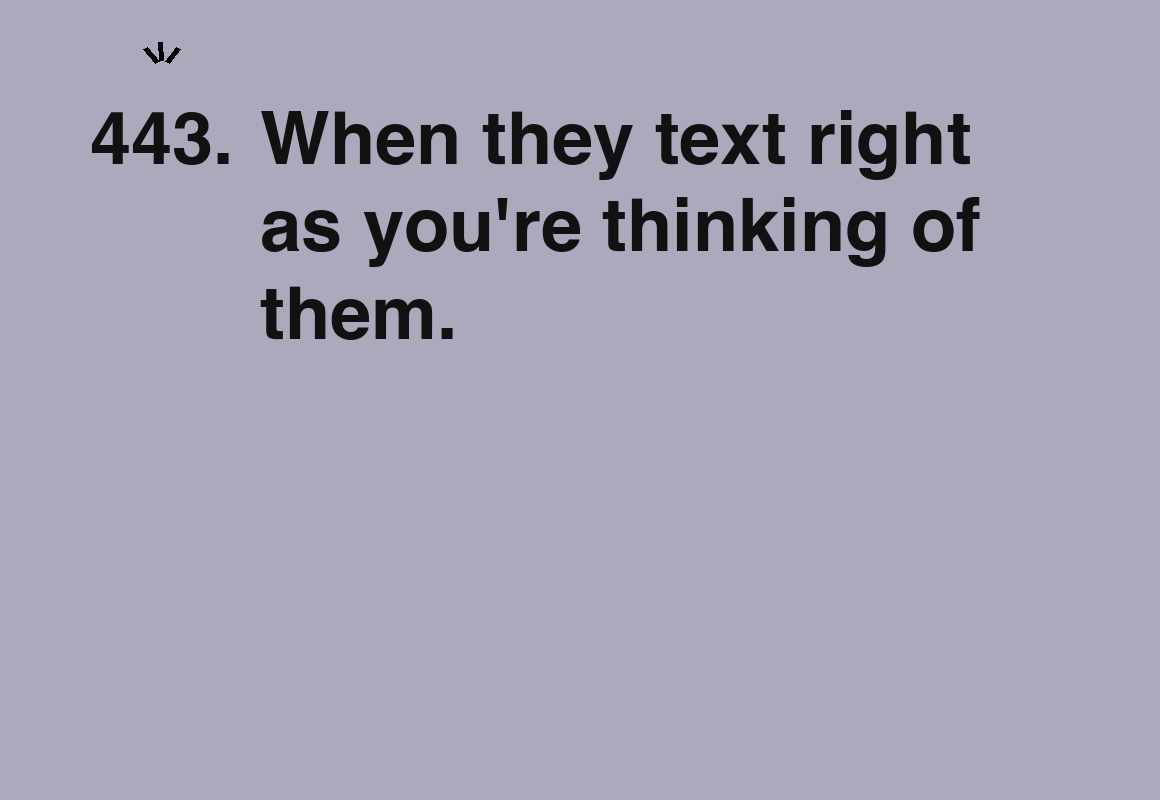 When they text right as you're thinking of them. — card 443 of the 1000 little things list
