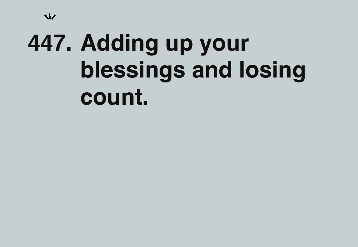 Adding up your blessings and losing count. — card 447 of the 1000 little things list