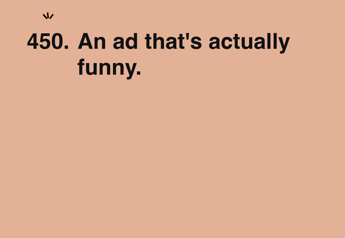 An ad that's actually funny. — card 450 of the 1000 little things list
