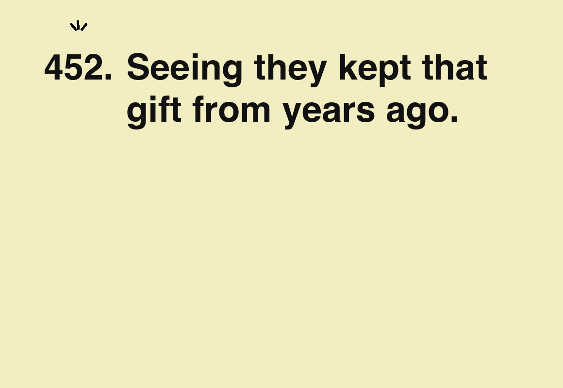 Seeing they kept that gift from years ago. — card 452 of the 1000 little things list