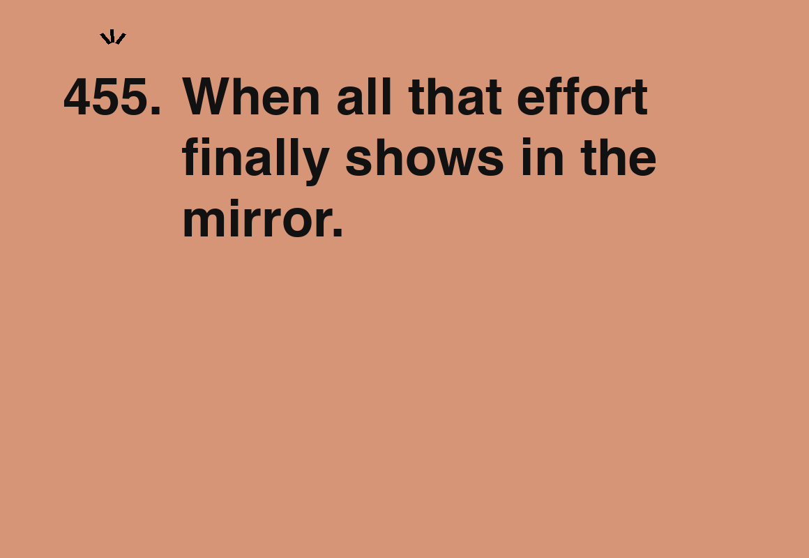 When all that effort finally shows in the mirror. — card 455 of the 1000 little things list