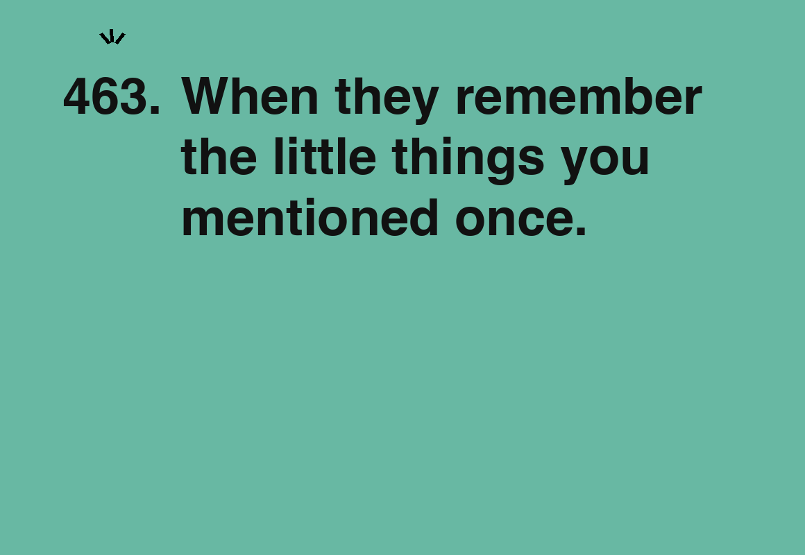When they remember the little things you mentioned once. — card 463 of the 1000 little things list