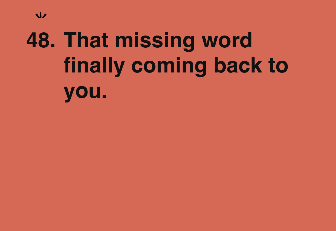 That missing word finally coming back to you. — card 48 of the 1000 little things list