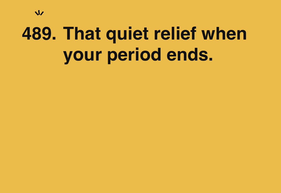 That quiet relief when your period ends. — card 489 of the 1000 little things list