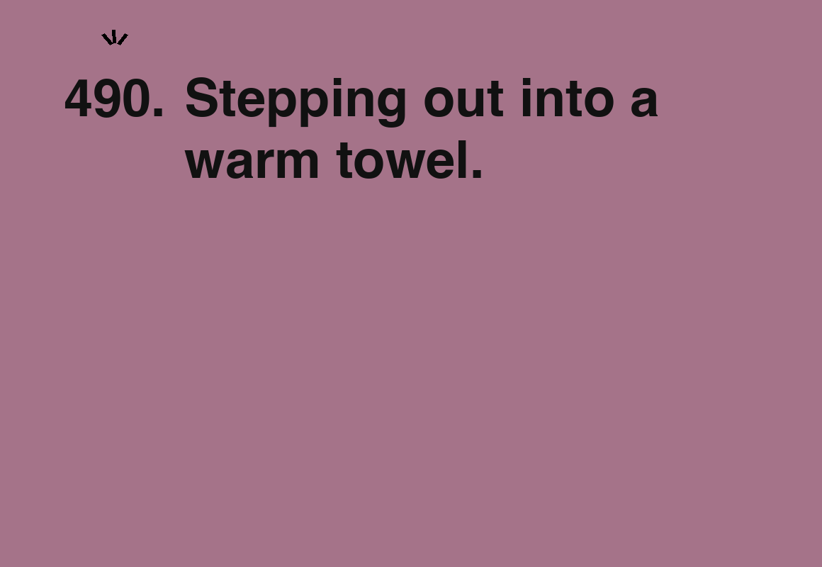 Stepping out into a warm towel. — card 490 of the 1000 little things list