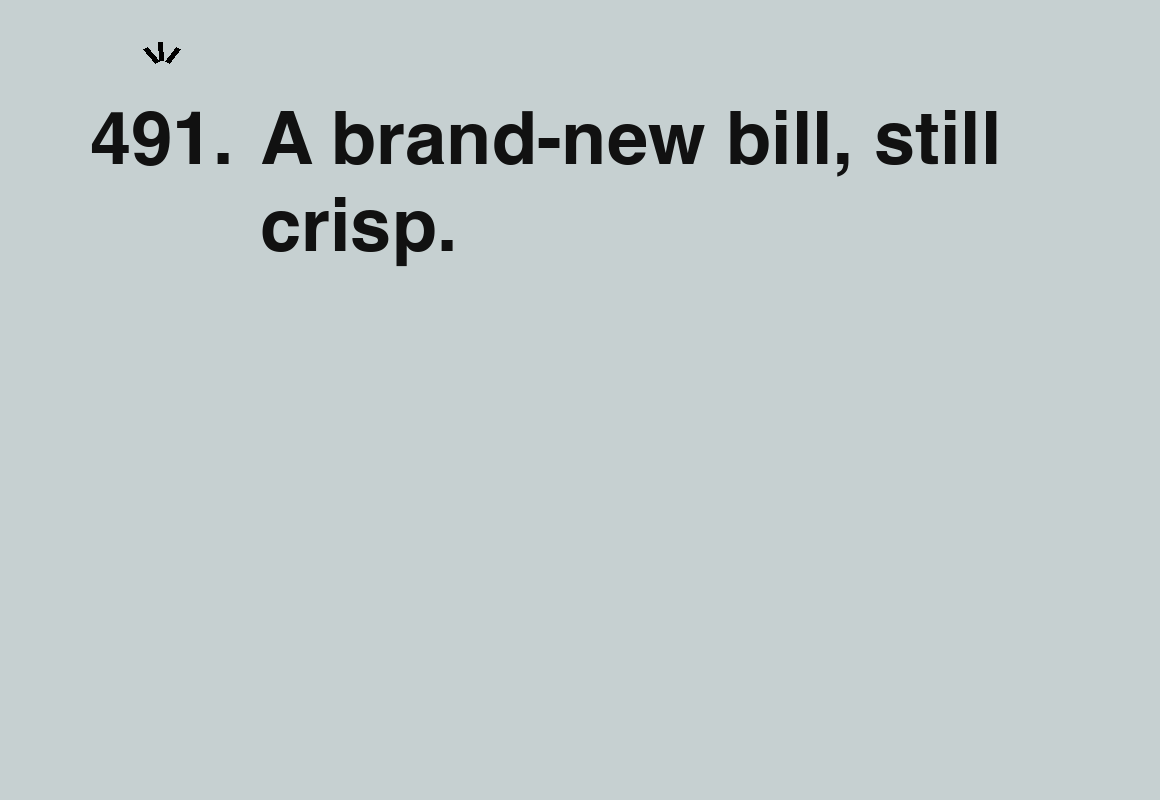 A brand-new bill, still crisp. — card 491 of the 1000 little things list