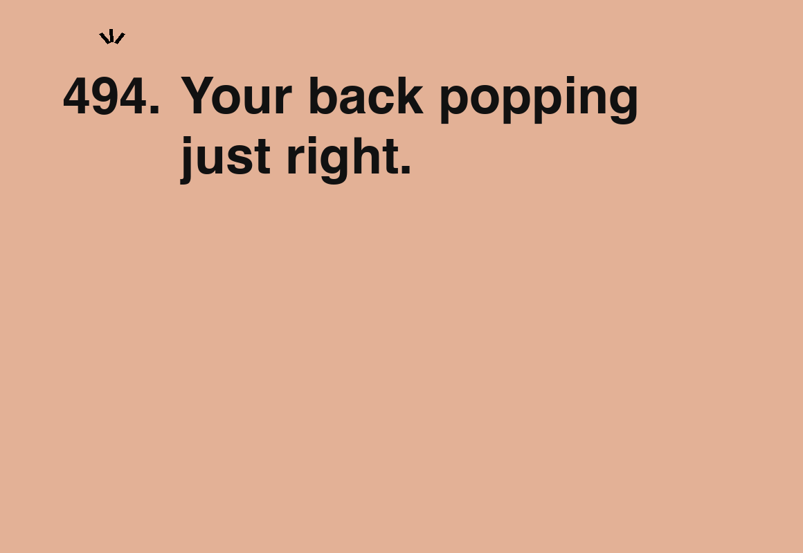 Your back popping just right. — card 494 of the 1000 little things list