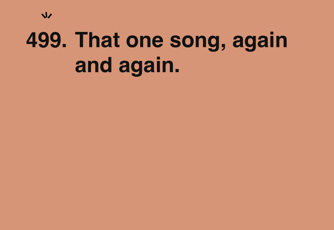 That one song, again and again. — card 499 of the 1000 little things list