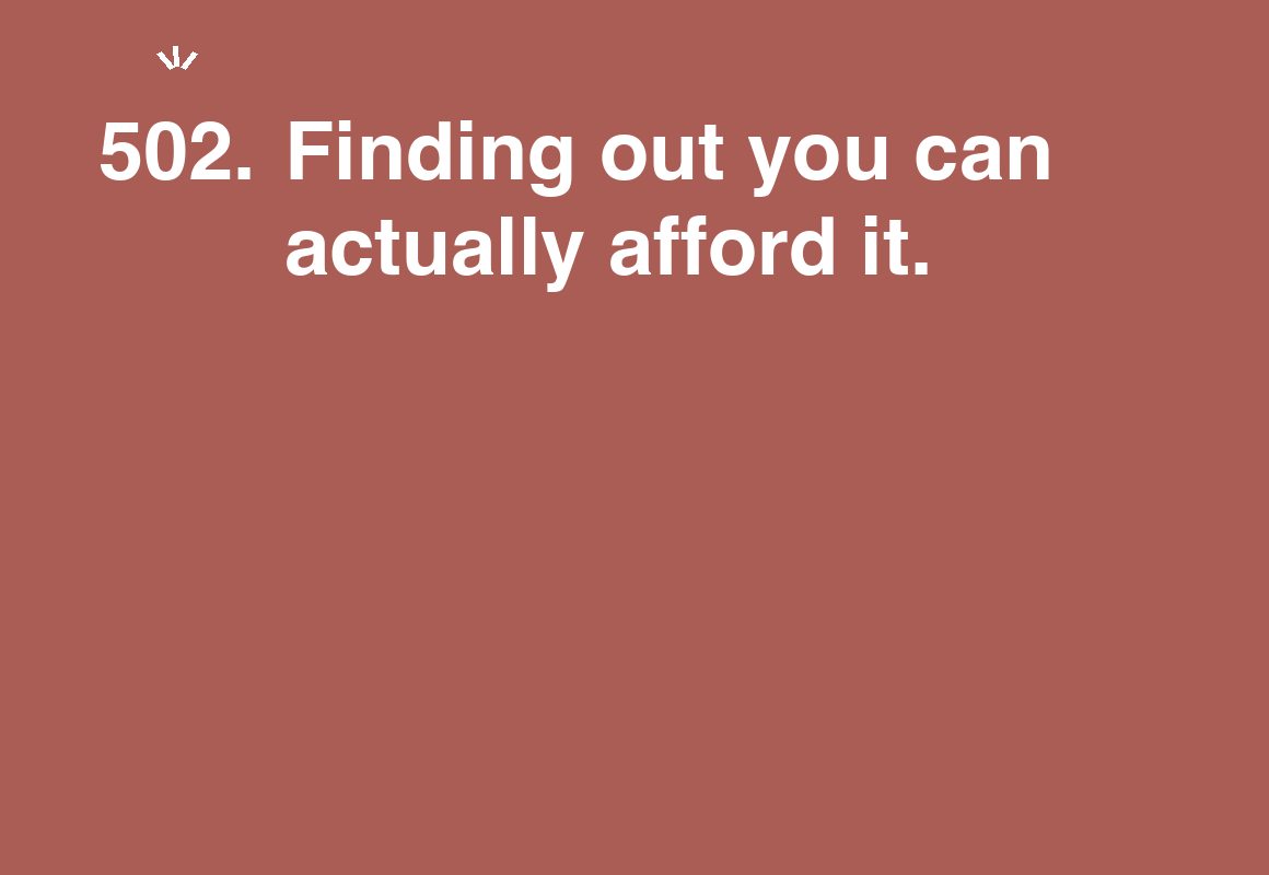 Finding out you can actually afford it. — card 502 of the 1000 little things list