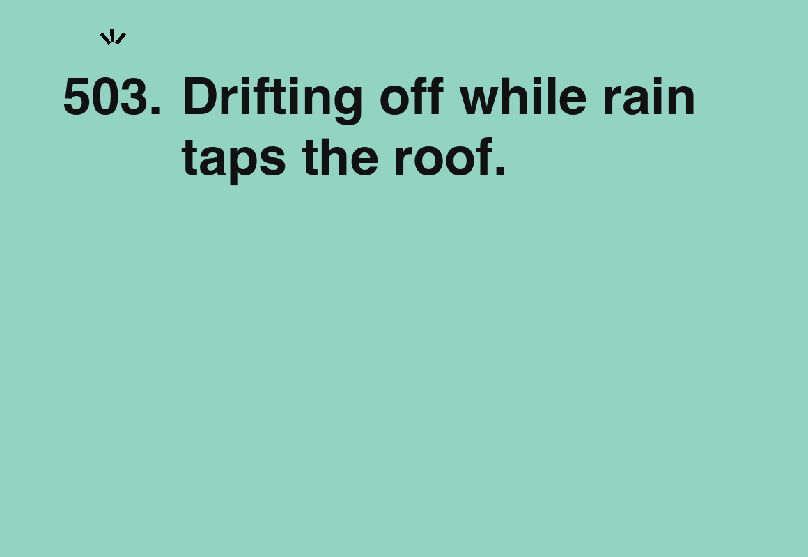 Drifting off while rain taps the roof. — card 503 of the 1000 little things list