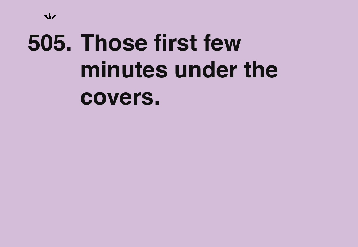 Those first few minutes under the covers. — card 505 of the 1000 little things list