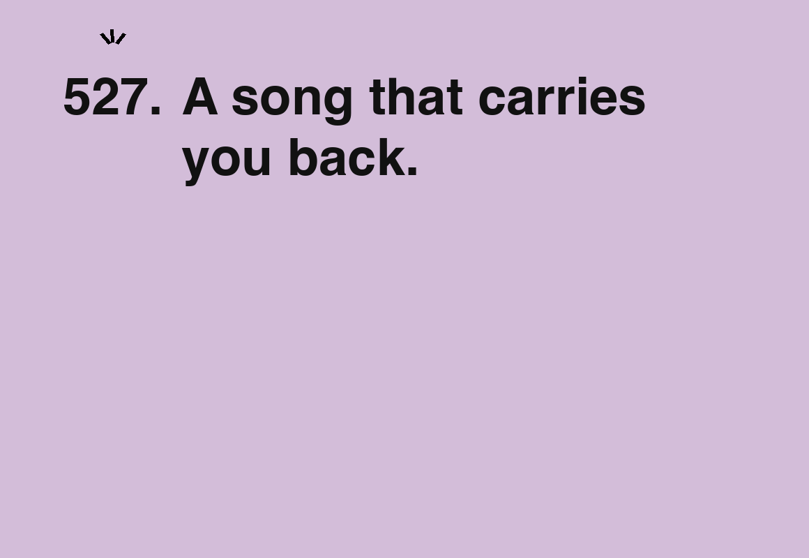 A song that carries you back. — card 527 of the 1000 little things list