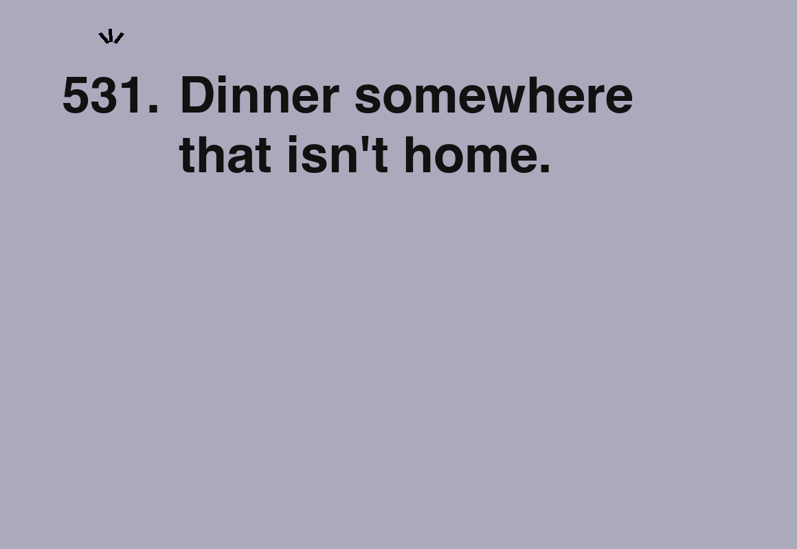 Dinner somewhere that isn't home. — card 531 of the 1000 little things list