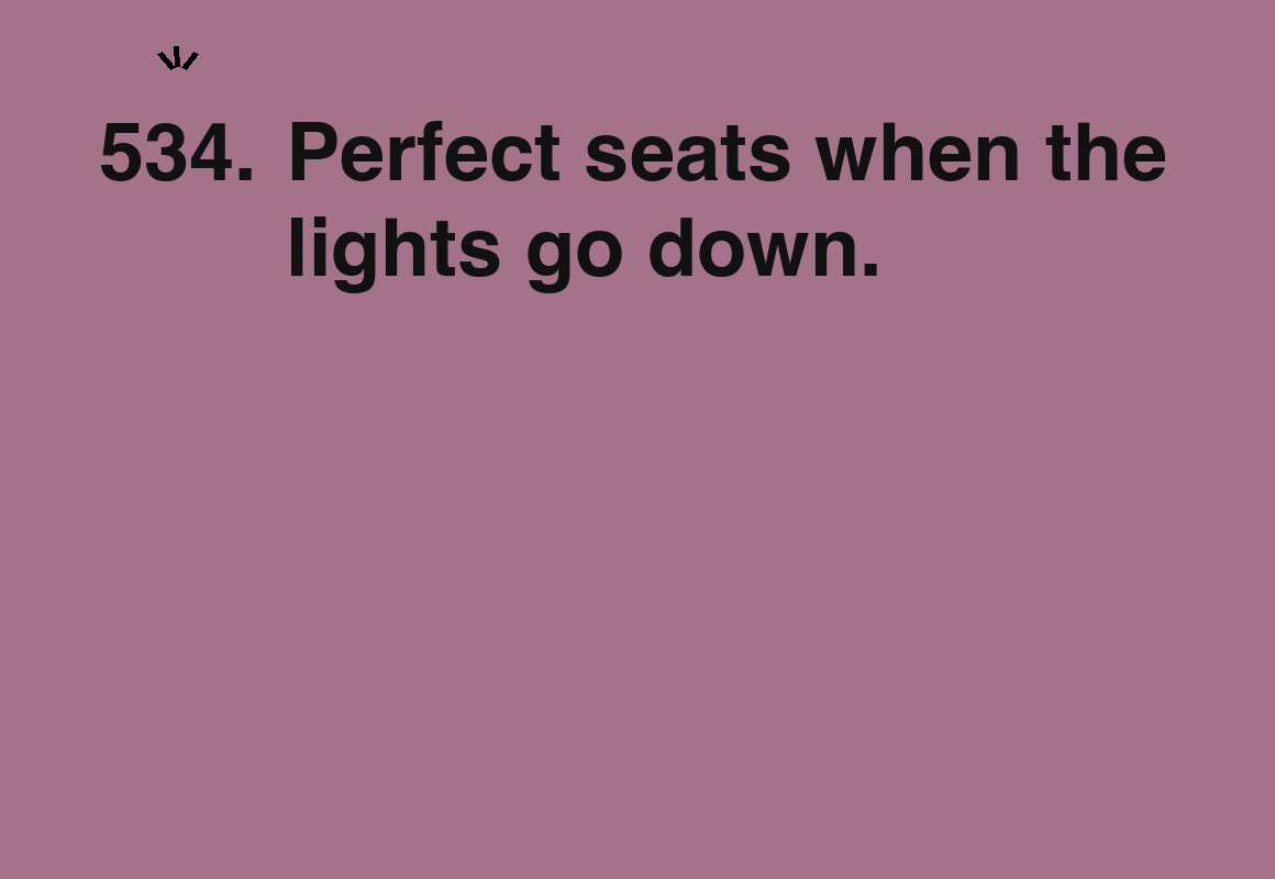Perfect seats when the lights go down. — card 534 of the 1000 little things list