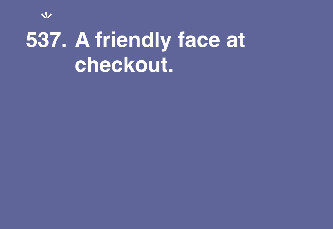 A friendly face at checkout. — card 537 of the 1000 little things list