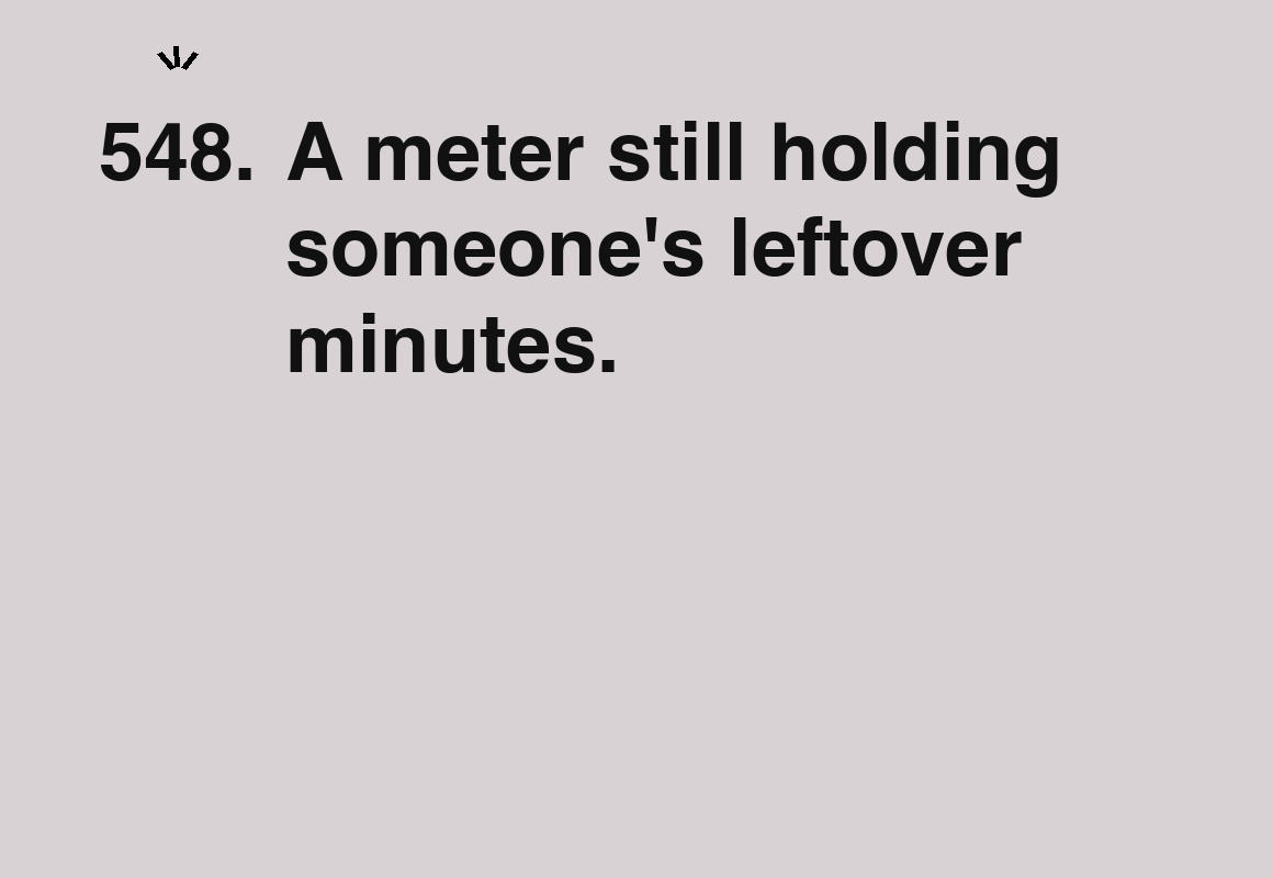 A meter still holding someone's leftover minutes. — card 548 of the 1000 little things list