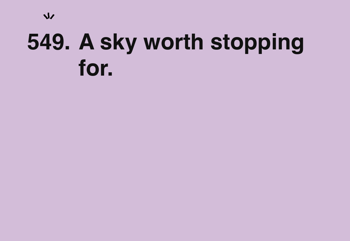 A sky worth stopping for. — card 549 of the 1000 little things list