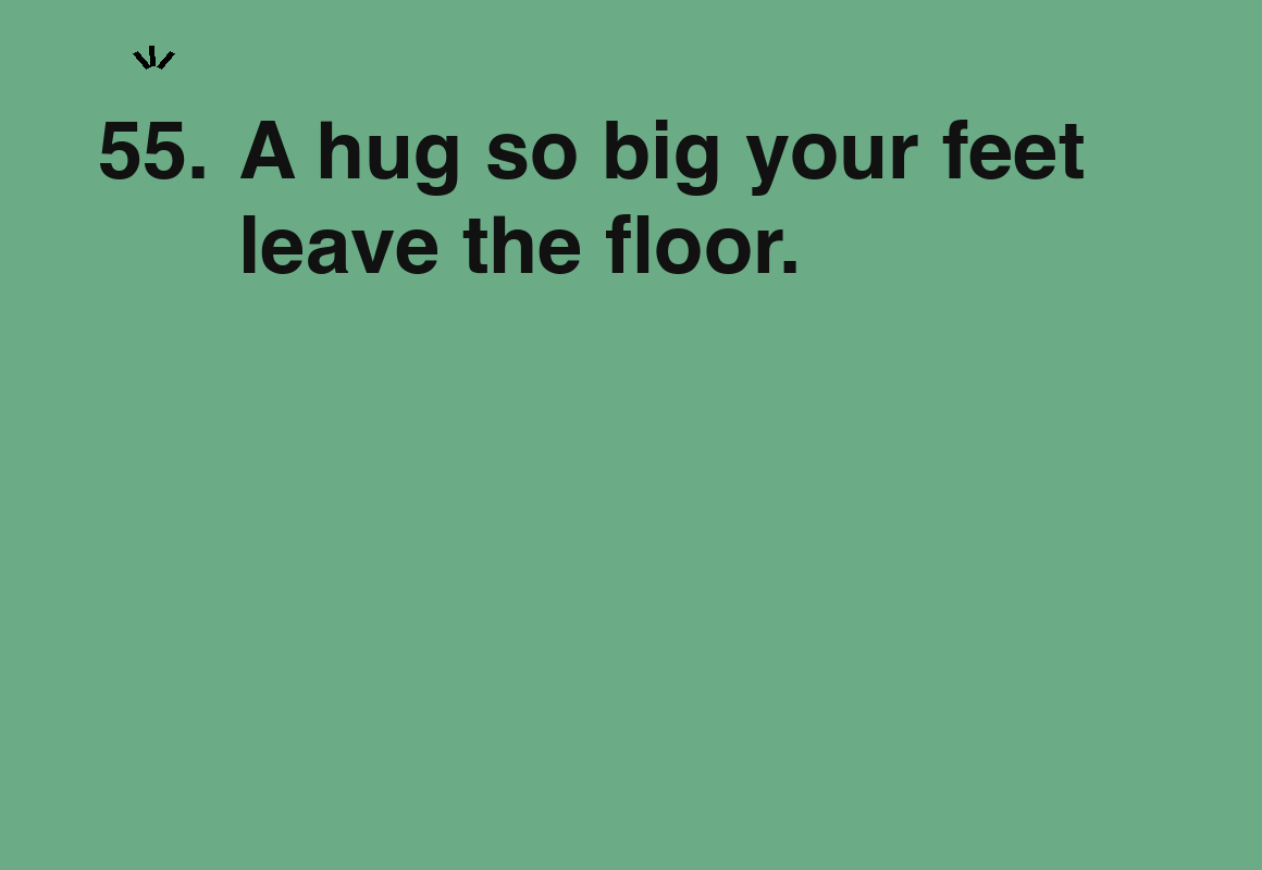 A hug so big your feet leave the floor. — card 55 of the 1000 little things list