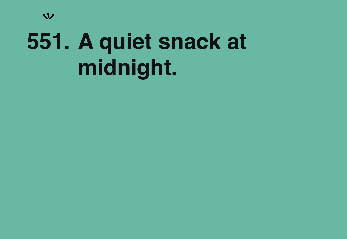 A quiet snack at midnight. — card 551 of the 1000 little things list