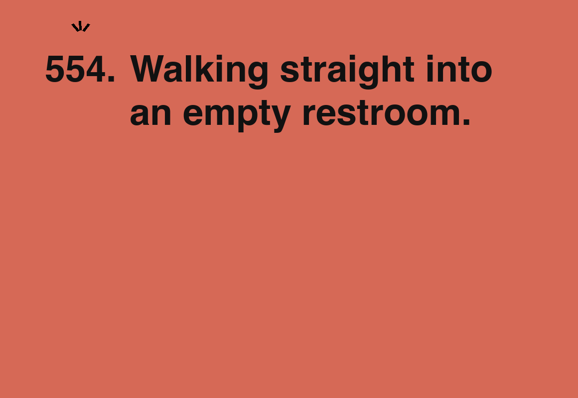 Walking straight into an empty restroom. — card 554 of the 1000 little things list