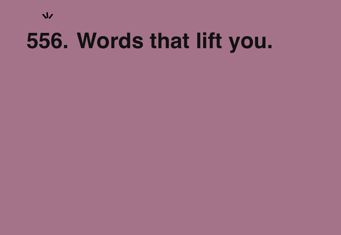 Words that lift you. — card 556 of the 1000 little things list